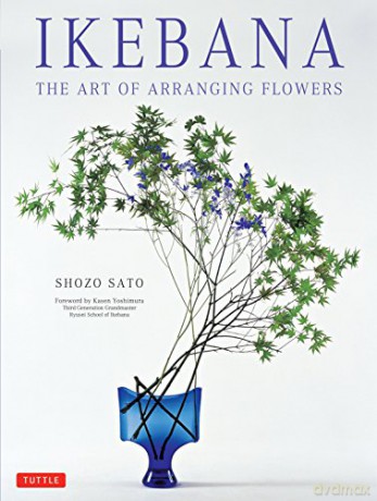 Ikebana: The Art of Arranging Flowers - Shozo Sato [KSIĄŻKA]