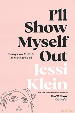 I'll Show Myself Out: Essays on Midlife and Motherhood - Jessi Klein [KSIĄŻKA]