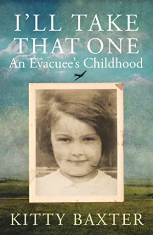I'll Take That One: An Evacuee's Childhood - Kitty Baxter [KSIĄŻKA]