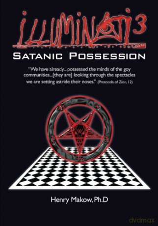 Illuminati3: Satanic Possession: There is only one Conspiracy - Henry Makow Ph.D [KSIĄŻKA]