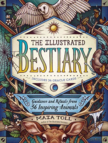 Illustrated Bestiary, The: Guidance and Rituals from 36 Inspiring Animals (Wild Wisdom) - Maia Toll [KSIĄŻKA]