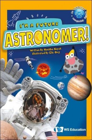 I'm A Future Astronomer!: 0 (I'm A Future Scientist!) - Manisha Nayak [KSIĄŻKA]