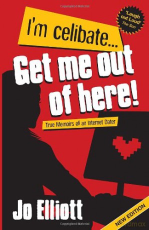 I'm Celibate... Get Me Out of Here!: True Memoirs of an Internet Dater - Jo Elliott [KSIĄŻKA]