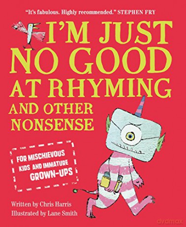 I'm Just No Good At Rhyming: And Other Nonsense for Mischievous Kids and Immature Grown-Ups - Chris Harris [KSIĄŻKA]