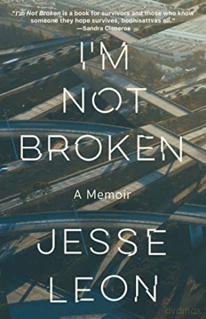 I'm Not Broken: A Memoir - Jesse Leon [KSIĄŻKA]