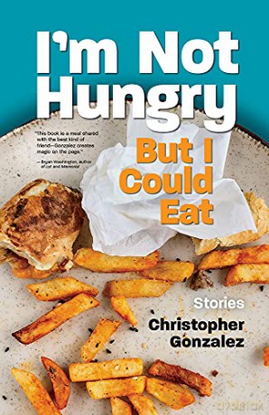 I'm Not Hungry But I Could Eat - Christopher Gonzalez [KSIĄŻKA]
