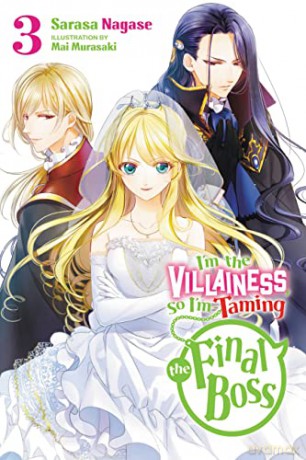 I'm the Villainess, So I'm Taming the Final Boss, Vol. 3 LN (I'm the Villainess, So I'm Taming the Final Boss (Light Novel)) - Sarasa Nagase [KSIĄŻKA]