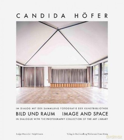 Image and Space: Candida Höfer in Dialogue with the Photography Collection of the Art Library - Ralph Goertz [KSIĄŻKA]