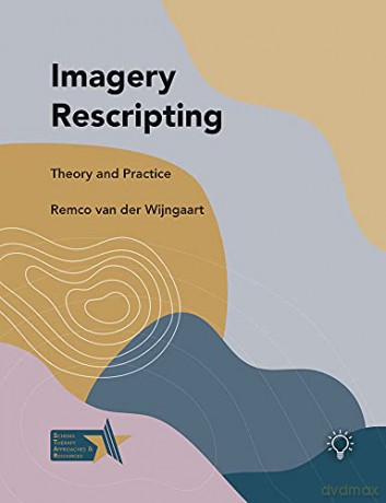 Imagery Rescripting: Theory and Practice - Remco van der Wijngaart [KSIĄŻKA]