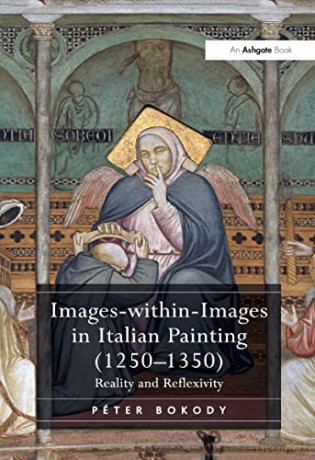 Images-within-Images in Italian Painting (1250-1350): Reality and Reflexivity - Péter Bokody [KSIĄŻKA]