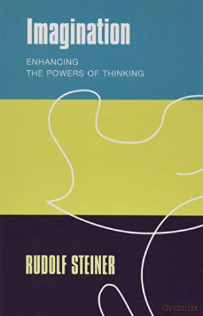 Imagination: Enhancing the Powers of Thinking - Rudolf Steiner [KSIĄŻKA]
