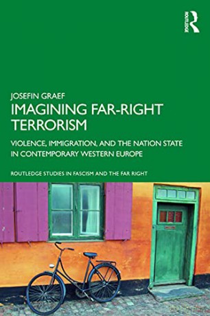 Imagining Far-right Terrorism: Violence, Immigration, and the Nation State in Contemporary Western Europe (Routledge Studies in Fascism and the Far Right) - Josefin Graef [KSIĄŻKA]