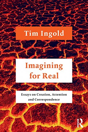 Imagining for Real: Essays on Creation, Attention and Correspondence - Tim Ingold [KSIĄŻKA]