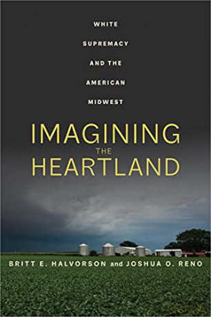 Imagining the Heartland: White Supremacy and the American Midwest - Halvorson [KSIĄŻKA]