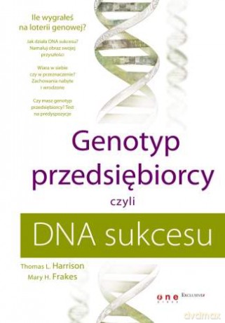 Genotyp przedsiębiorcy, czyli DNA sukcesu [KSIĄŻKA]
