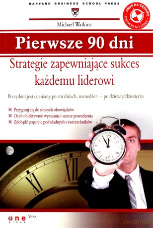 Pierwsze 90 dni. Strategie zapewniające sukces każdemu liderowi [KSIĄŻKA]