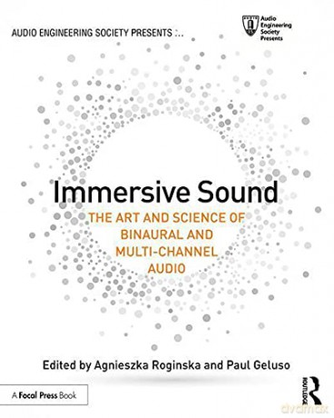 Immersive Sound: The Art and Science of Binaural and Multi-Channel Audio (Audio Engineering Society Presents) - Agnieszka Roginska [KSIĄŻKA]