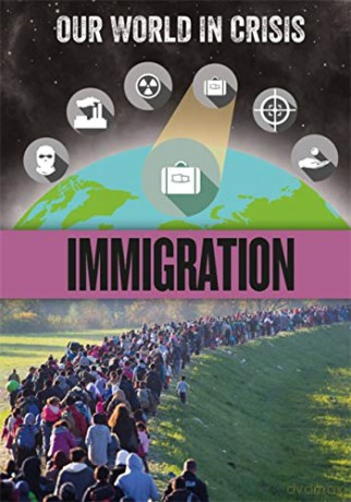Immigration (Our World in Crisis) - Claudia Martin [KSIĄŻKA]