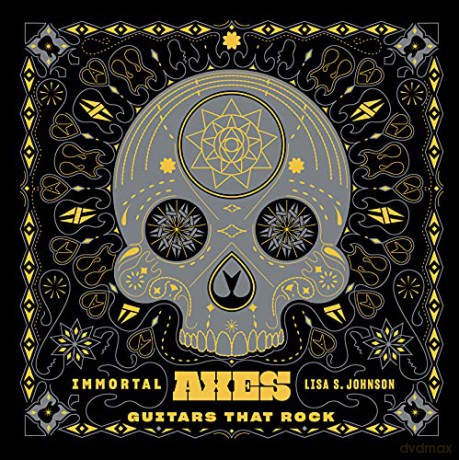 Immortal Axes: Guitars That Rock - Lisa S. Johnson [KSIĄŻKA]