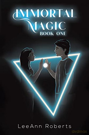 Immortal Magic book one - LeeAnn Roberts [KSIĄŻKA]