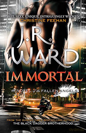 Immortal: Number 6 in series (Fallen Angels) - J. R. Ward [KSIĄŻKA]