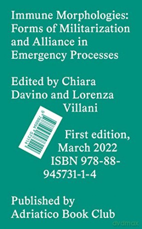 Immune Morphologies: Forms of Militarization and Alliance in Emergency Processes - Chiara Davino [KSIĄŻKA]