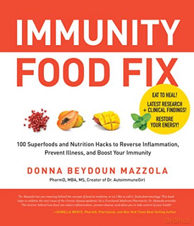 Immunity Food Fix: 100 Superfoods and Nutrition Hacks to Reverse Inflammation, Prevent Illness, and Boost Your Immunity - Donna Beydoun Mazzola [KSIĄŻKA]
