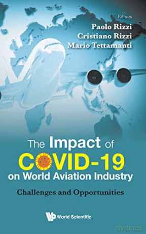 Impact Of Covid-19 On World Aviation Industry, The: Challenges And Opportunities - Mario Tettamanti [KSIĄŻKA]