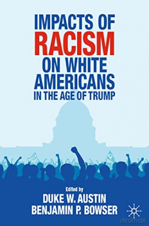 Impacts of Racism on White Americans In the Age of Trump - Duke W. Austin [KSIĄŻKA]