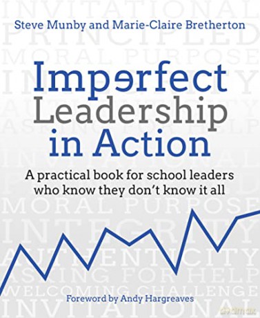 Imperfect Leadership in Action: A practical book for school leaders who know they don't know it all - Steve Munby [KSIĄŻKA]