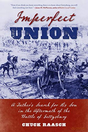 Imperfect Union: A Father's Search for His Son in the Aftermath of the Battle of Gettysburg - Chuck Raasch [KSIĄŻKA]