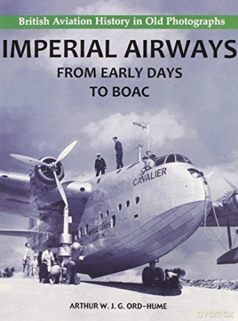 Imperial Airways - From Early Days to BOAC - Arthur W. J. G. Ord-Hume [KSIĄŻKA]