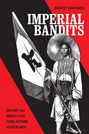 Imperial Bandits: Outlaws and Rebels in the China-Vietnam Borderlands (Critical Dialogues in Southeast Asian Studies) - Bradley Camp Davis [KSIĄŻKA]