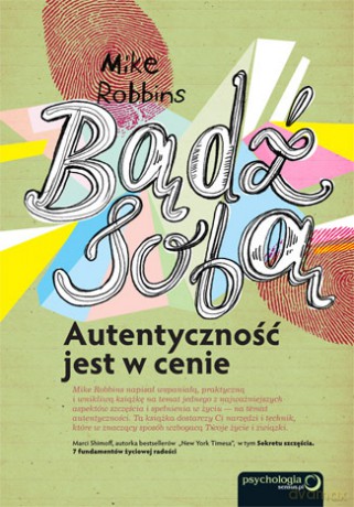 Bądź sobą. Autentyczność jest w cenie [KSIĄŻKA]