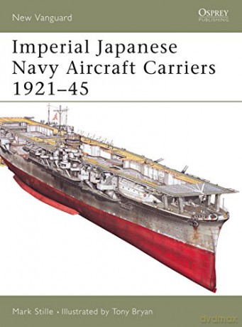Imperial Japanese Navy Aircraft Carriers 1921-45: No.109 (New Vanguard) - Mark Stille [KSIĄŻKA]