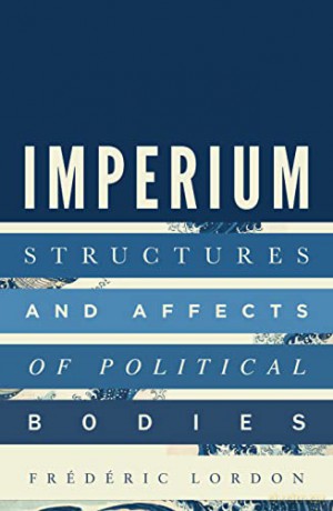 Imperium: Structures and Affects of Political Bodies - Frédéric Lordon [KSIĄŻKA]