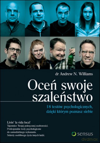 Oceń swoje szaleństwo. 18 testów psychologicznych, dzięki którym poznasz siebie [KSIĄŻKA]