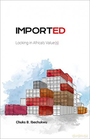 Imported: Locking in Africa's Value(s) - Chuks Ibechukwu [KSIĄŻKA]