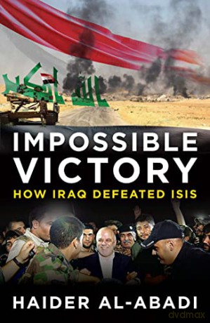 Impossible Victory: How Iraq Defeated ISIS - Haider al-Abadi [KSIĄŻKA]