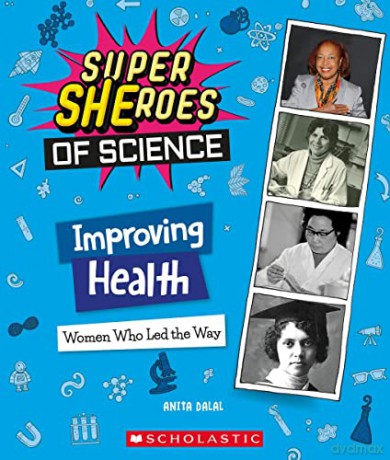 Improving Health: Women Who Led the Way (Super Sheroes of Science) - Anita Dalal [KSIĄŻKA]