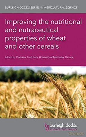 Improving the Nutritional and Nutraceutical Properties of Wheat and Other Cereals: 81 (Burleigh Dodds Series in Agricultural Science) - Trust Beta [KSIĄŻKA]