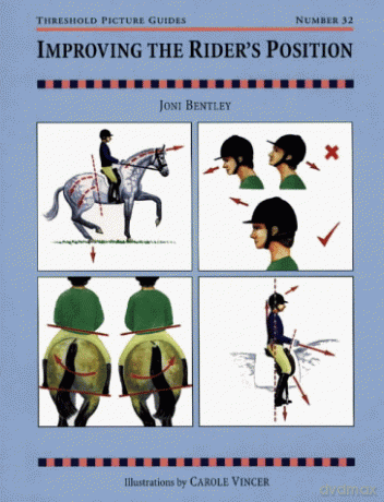 Improving the Rider's Position (Threshold Picture Guide): 32 - Joni Bentley [KSIĄŻKA]