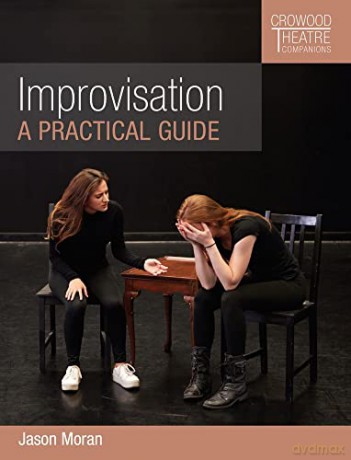 Improvisation: A Practical Guide (Crowood Theatre Companions) - Jason Moran [KSIĄŻKA]