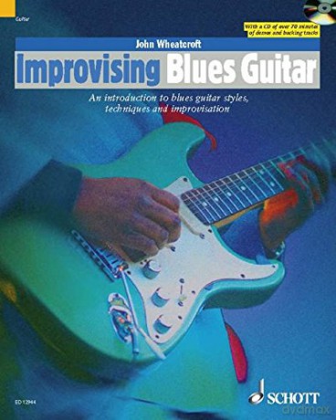 Improvising Blues Guitar: An Introduction to Blues Guitar Styles, Techniques and Improvisation (The Schott Po Styles Series) - John Wheatcroft [KSIĄŻKA]