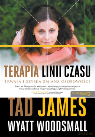 Terapia linii czasu.Trwała i szybka zmiana osobowości [KSIĄŻKA]