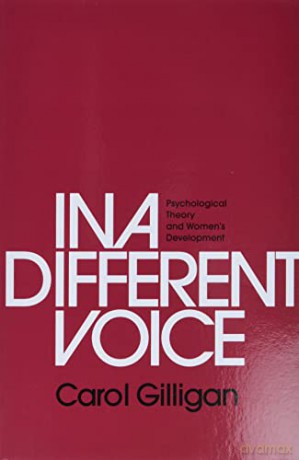 In a Different Voice: Psychological Theory and Women's Development - Carol Gilligan [KSIĄŻKA]