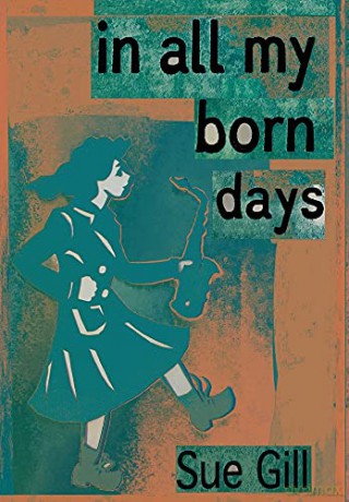In all my born days - Sue Gill [KSIĄŻKA]