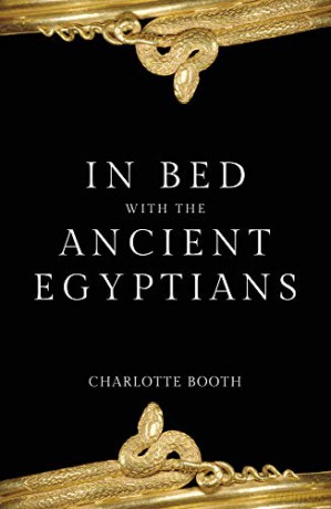 In Bed with the Ancient Egyptians - Charlotte Booth [KSIĄŻKA]