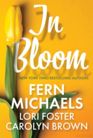 In Bloom: Three Delightful Love Stories Perfect for Spring Reading - Fern Michaels [KSIĄŻKA]
