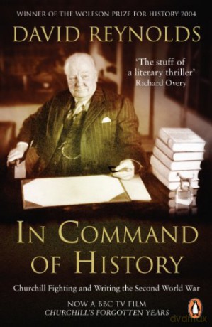 In Command of History: Churchill Fighting and Writing the Second World War - DR David Reynolds [KSIĄŻKA]